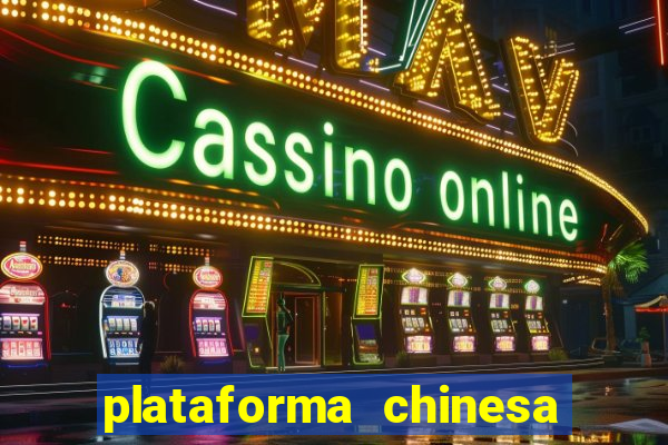 plataforma chinesa do jogo do tigrinho